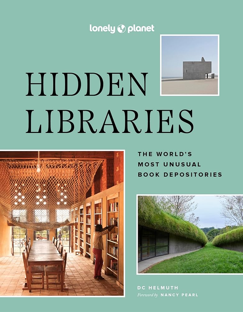 Lonely Planet Hidden Libraries: The World’s Most Unusual Book Depositories cover image