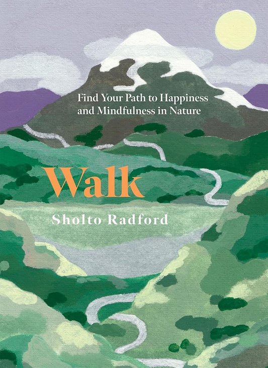 Walk: Find Your Path to Happiness and Mindfulness in Nature cover image