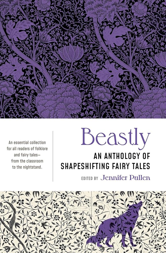 Beastly: An Anthology of Shapeshifting Fairy Tales cover image