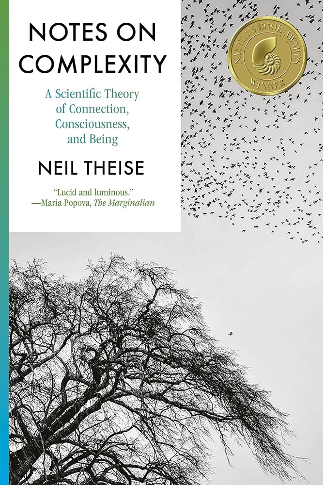 Notes on Complexity: A Scientific Theory of Connection, Consciousness, and Being cover image