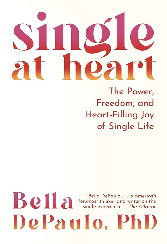 Single at Heart: The Power, Freedom, and Heart-Filling Joy of Single Life cover image