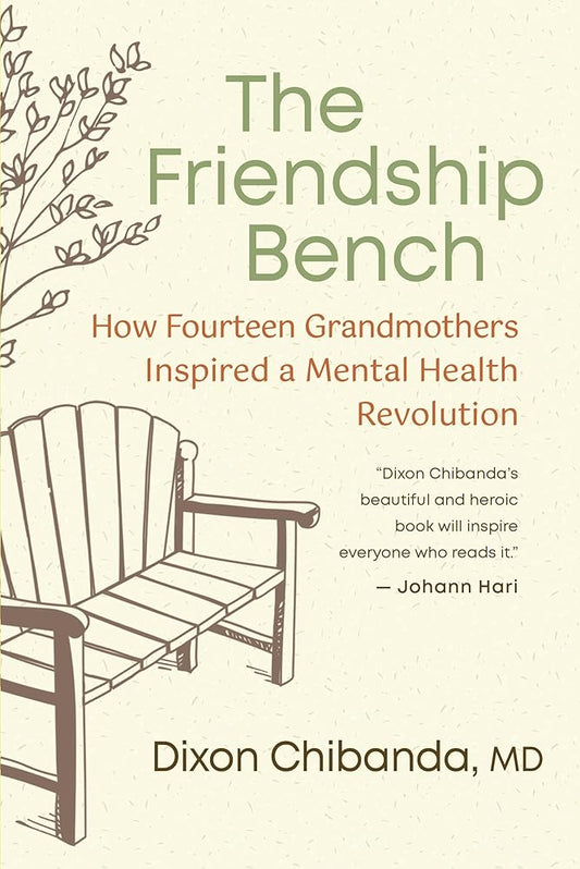 The Friendship Bench: How Fourteen Grandmothers Inspired a Mental Health Revolution cover image