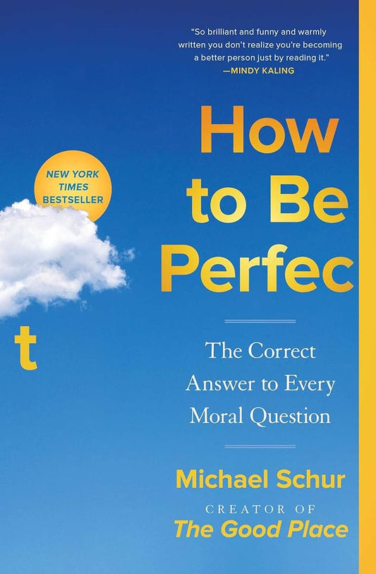 How to Be Perfect: The Correct Answer to Every Moral Question cover image