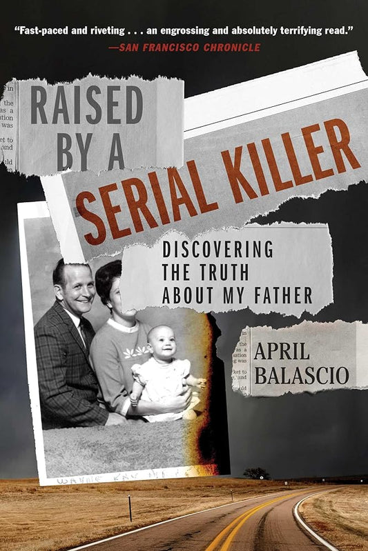 Raised by a Serial Killer: Discovering the Truth About My Father cover image