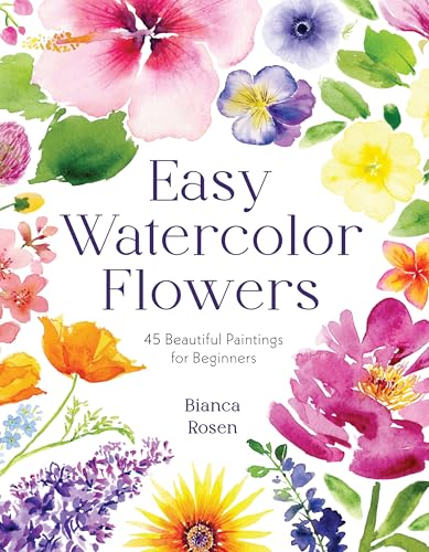Easy Watercolor Flowers: 45 Beautiful Paintings for Beginners cover image