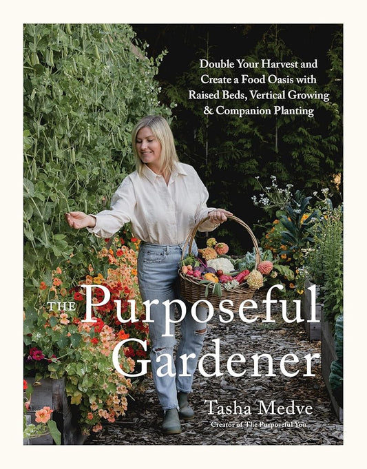 The Purposeful Gardener: Double Your Harvest & Create a Food Oasis with Raised Beds, Vertical Growing & Companion Planting cover image