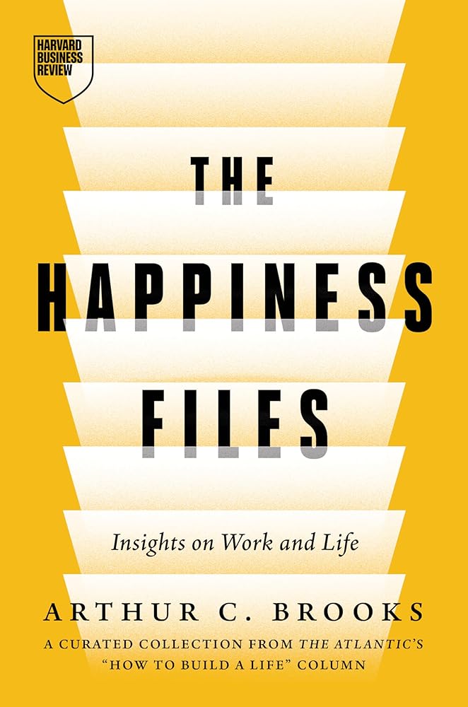 The Happiness Files: Insights on Work and Life by Arthur C. Brooks cover image