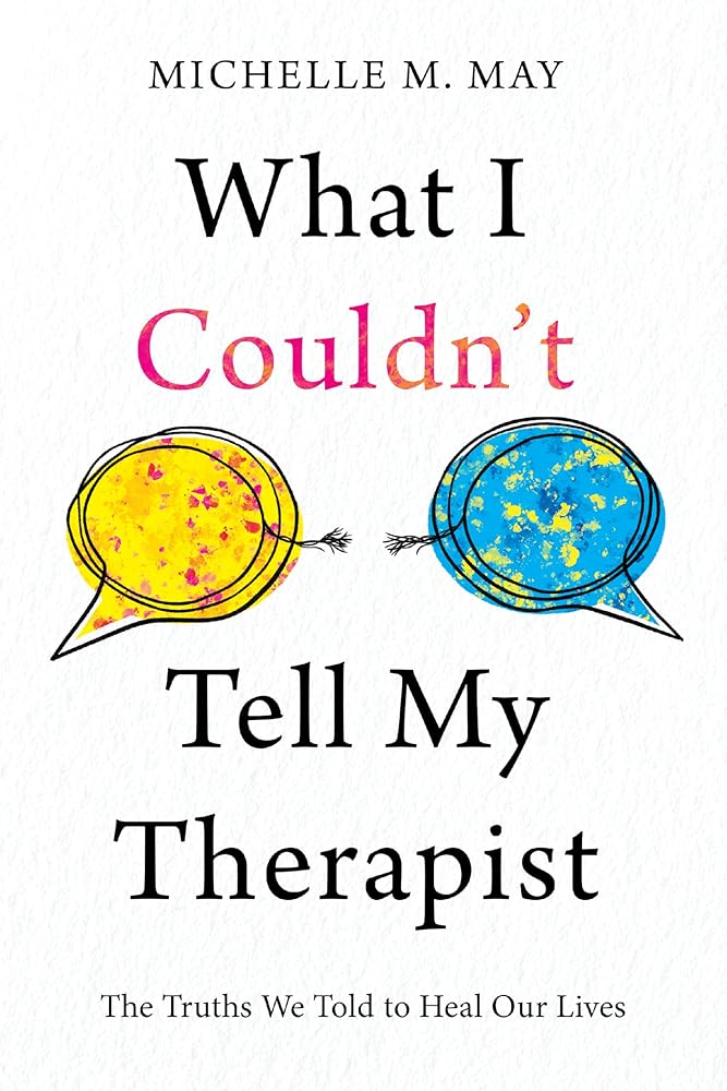 What I Couldn’t Tell My Therapist: The Truths We Told to Heal Our Lives cover image