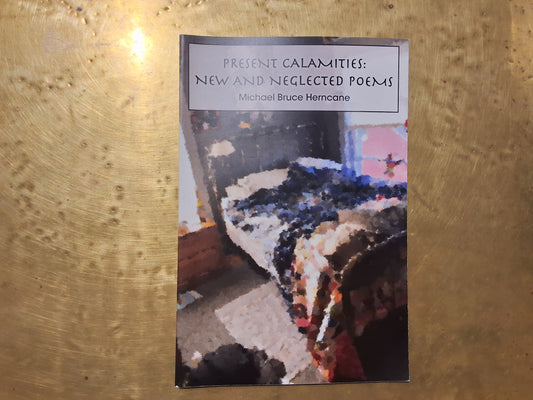 Present Calamities: New and Neglected Poems